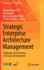 Strategic Enterprise Architecture Management: Challenges, Best Practices, and Future Developments (Management for Professionals) [Hardcover] [Jan 05, 2012] Ahlemann, Frederik; Stettiner, Eric; Messerschmidt, Marcus and Legner, Christine
