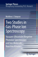 Two Studies in Gas-Phase Ion Spectroscopy