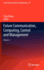 Future Communication, Computing, Control and Manag