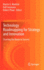 Technology Roadmapping for Strategy and Innovation