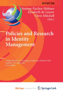Policies and Research in Identity Management: Third Ifip Wg 11.6 Working Conference, Idman 2013, London, Uk, April 8-9, 2013, Proceedings (Ifip...and Communication Technology, 396)
