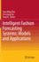 Intelligent Fashion Forecasting Systems: Models an