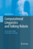Computational Linguistics and Talking Robots