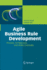 Agile Business Rule Development: Process, Architecture, and Jrules Examples