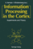 Information Processing in the Cortex: Experiments and Theory