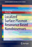 Localized Surface Plasmon Resonance Based Nanobiosensors