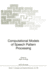 Computational Models of Speech Pattern Processing
