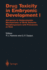 Drug Toxicity in Embryonic Development I