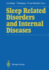 Sleep Related Disorders and Internal Diseases