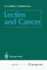 Lectins and Cancer-Proceedings of the International Conference, Ipmi, Wye, U. K., 12th, July 7-12, 1991