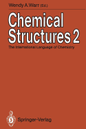 Chemical Structures 2: The International Language of Chemistry Proceedings of the Second International Conference, Leeuwenhorst Congress Center, Noordwijkerhout, the Netherlands, 3rd June to 7th June 1990