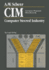 Scheer, a: Cim Computer Integrated Manufacturing