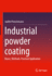 Industrial Powder Coating: Basics, Methods, Practical Application (Jot-Fachbuch) [Hardcover] [Mar 23, 2023] Pietschmann, Judith