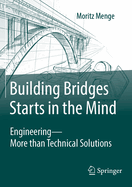 Building Bridges Starts in the Mind: Engineering-More Than Technical Solutions