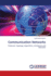 Communication Networks: Protocols, Topology, Algorithms, Limitations and Solutions