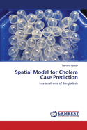 Spatial Model for Cholera Case Prediction: in a Small Area of Bangladesh