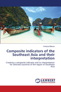 Composite Indicators of the Southeast Asia and Their Interpretation: Creating a Composite Indicator and Its Interpretation for Selected Countries of the Region of Southeast Asia