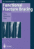 Functional Fracture Bracing: Tibia, Humerus, and Ulna