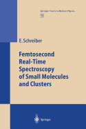 Femtosecond Real-Time Spectroscopy of Small Molecu