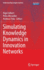 Simulating Knowledge Dynamics in Innovation Networ