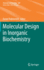 Molecular Design in Inorganic Biochemistry