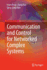 Communication and Control for Networked Complex Sy