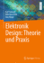 Elektronik Design: Theorie Und Praxis