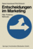Entscheidungen Im Marketing: F�lle -- Probleme -- Methoden