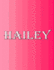 Hailey: 100 Pages 8.5" X 11" Personalized Name on Notebook College Ruled Line Paper