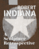 Robert Indiana: a Sculpture Retrospective