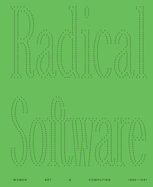 Radical Software: Women, Art & Computing: 1960? 1991