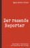 Der rasende Reporter
