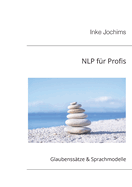 Nlp F�r Profis: Glaubenss�tze & Sprachmodelle (German Edition)
