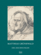 Matthias Gr�newald-Die Zeichnungen. Denkm�ler Deutscher Kunst, Festgabe Zum Hundertj�hrigen Bestehen Des Deutschen Vereins F�r Kunstwissenschaft 1908-2008. Roth, Michael, R�diger Becksmann and Matthias Ill. Gr�newald