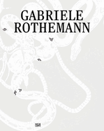 Gabriele Rothemann: Works (Bilingual Edition)