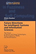 Future Directions for Intelligent Systems and Information Sciences: The Future of Speech and Image Technologies, Brain Computers, WWW, and Bioinformatics