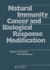 Natural Immunity Cancer and Biological Response Modification