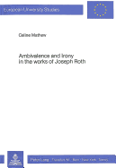 Ambivalence and Irony in the Works of Joseph Roth (Europ�ische Hochschulschriften / European University Studies / Publications Universitaires Europ�ennes)