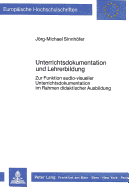 Unterrichtsdokumentation Und Lehrerbildung: Zur Funktion Audio-Visueller Unterrichtsdokumentation-Im Rahmen Didaktischer Ausbildung (Europ�ische...Education / S�rie 11: P�dagogie, Band 340) / J�rg-Michael Sinnh�fer
