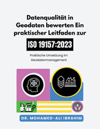 Datenqualit�t in Geodaten bewerten Ein praktischer Leitfaden zur ISO 19157-1: 2023: Praktische Umsetzung im Geodatenmanagement