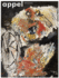 Karel Appel. Retrospective. Gemeentemuseum Den Haag. Karel Appel