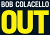 Bob Colacello's Out