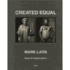 Created Equal Ingrid Sischy (Mitwirkende), Mark Laita (Fotograf) Art Fotografie Film Video Tv Kunst K�nste Bildende K�nstler