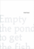 Runa Islam, Empty the Pond to Get the Fish