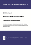 Osmanische Grabinschriften: Mit Einem Anhang �ber Seldschukische, Tava'if�l-M�luk-, Fr�hosmanische, Moderne Zweischriftige Und Karamanische Grabinschriften