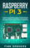Raspberry Pi 3: A Practical Beginner's Guide To Understanding The Full Potential Of Raspberry Pi 3 By Starting Your Own Projects Using Python Programming