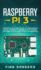 Raspberry Pi 3: A Practical Beginner's Guide To Understanding The Full Potential Of Raspberry Pi 3 By Starting Your Own Projects Using Python Programming