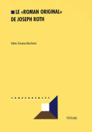Le �Roman Original� De Joseph Roth: Analyse Des Strat�gies De La Cr�ation Litt�raire Dans L? ? Uvre De Joseph Roth (Convergences) (French Edition)