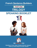 French Sentence Builders-Trilogy-Part 1-Speaking Booklet (the Language Gym-Sentence Builder)