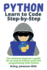 Python | Learn to Code Step By Step: the Ultimate Beginner's Guide for an Easy & Instant Start Into Programming With Python